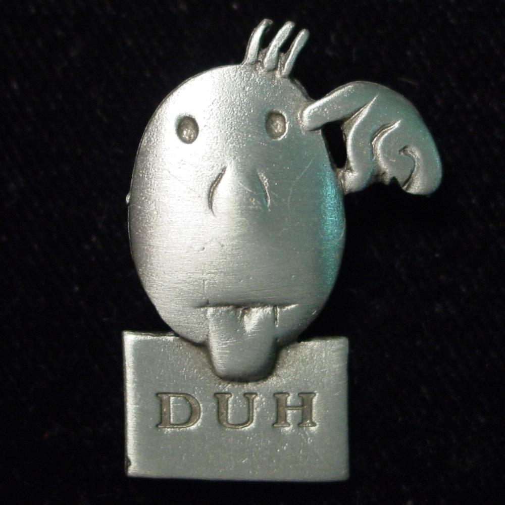 COPY - 🌸 3/$12 🐝 Funny Face 'DUH' Tack Pin